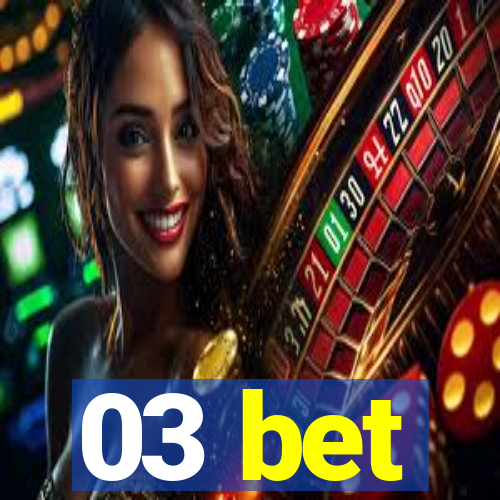 03 bet